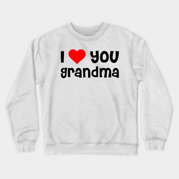 I Love You Grandma Crewneck Sweatshirt by TheArtism